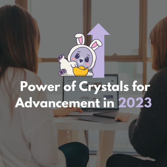 Harnessing the Power of Crystals for Advancement in the Year of the Rabbit 2023
